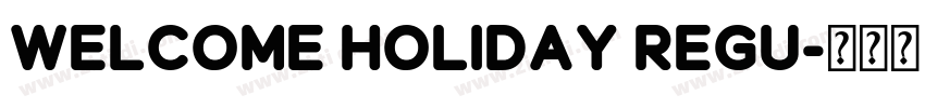 Welcome Holiday Regu字体转换